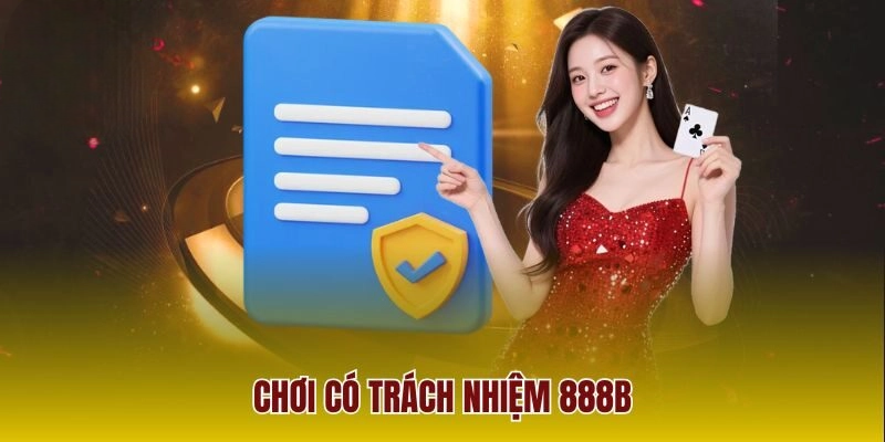 Chơi Có Trách Nhiệm - Hướng Dẫn Chơi Game An Toàn Tại 888B