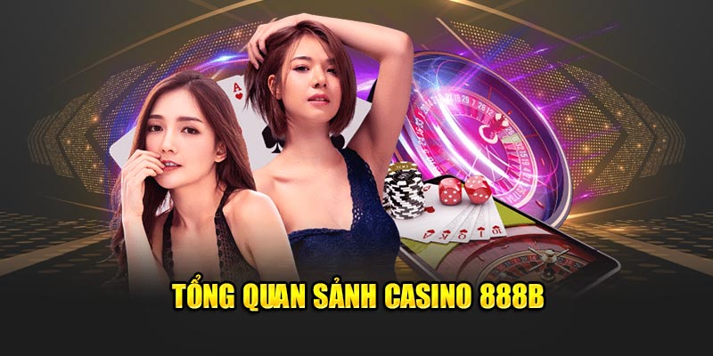 Casino 888B Đỉnh Cao Giải Trí, Cuốn Hút Từng Phút Giây