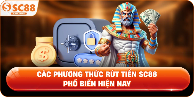 Các phương thức rút tiền SC88 phổ biến hiện nay